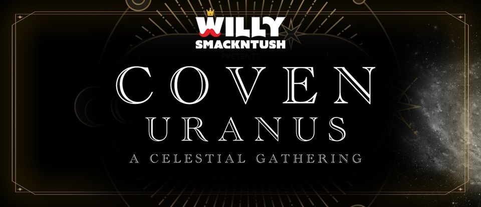 Willy Smackntush: COVEN URANUS - a celestial gathering